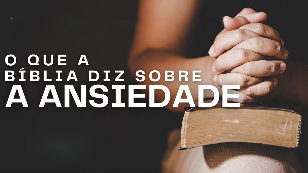 O que a Bíblia diz sobre ansiedade?